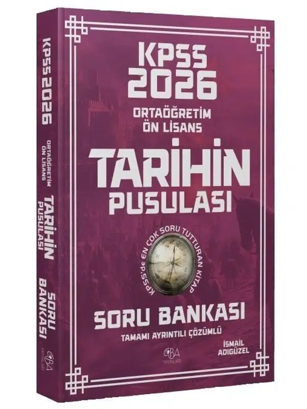 2026 KPSS Lise Ortaöğretim Ön Lisans Tarihin Pusulası Soru Bankası Çözümlü - İsmail Adıgüzel CBA Yayınları