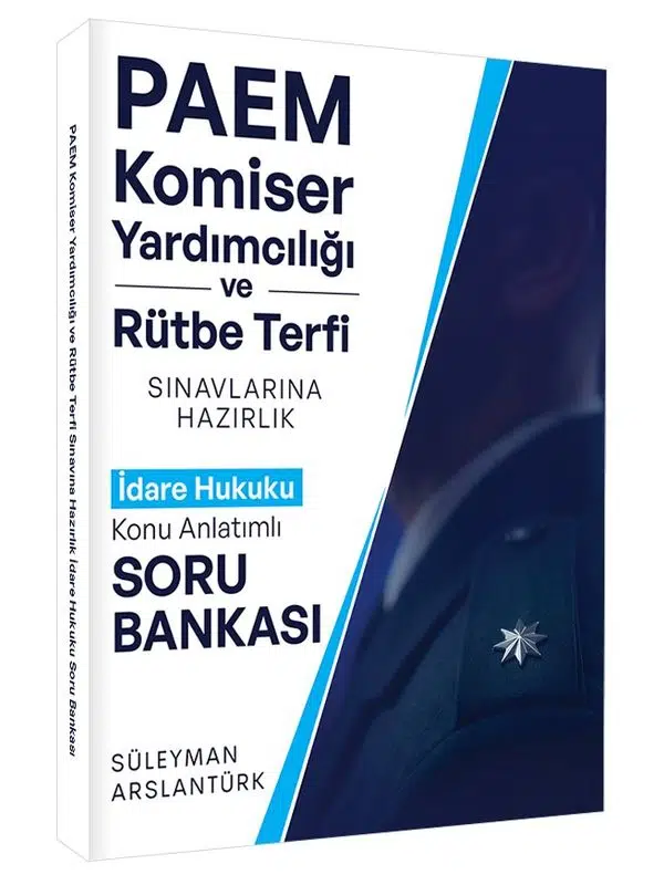 Süleyman Arslantürk PAEM Komiser Yardımcılığı ve Rütbe Terfii Hazırlık İdare Hukuku K.A. Soru Bank.